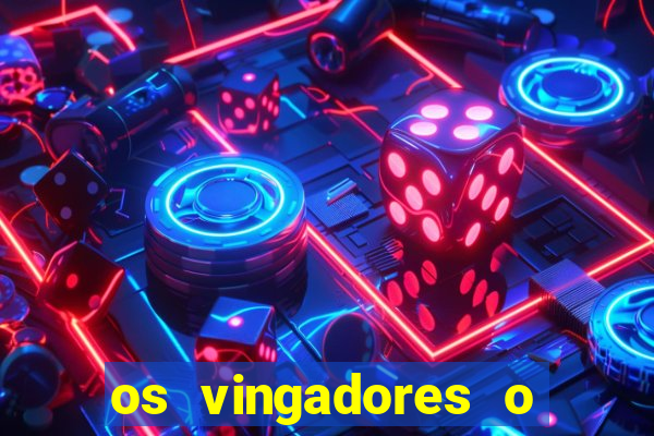 os vingadores o filme completo dublado